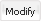 Modify